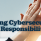 Strengthening Cybersecurity: A Collective Responsibility